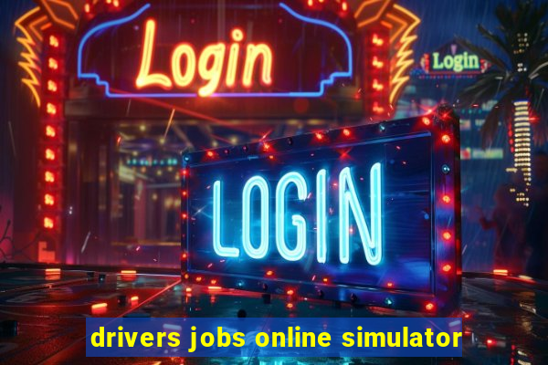 drivers jobs online simulator